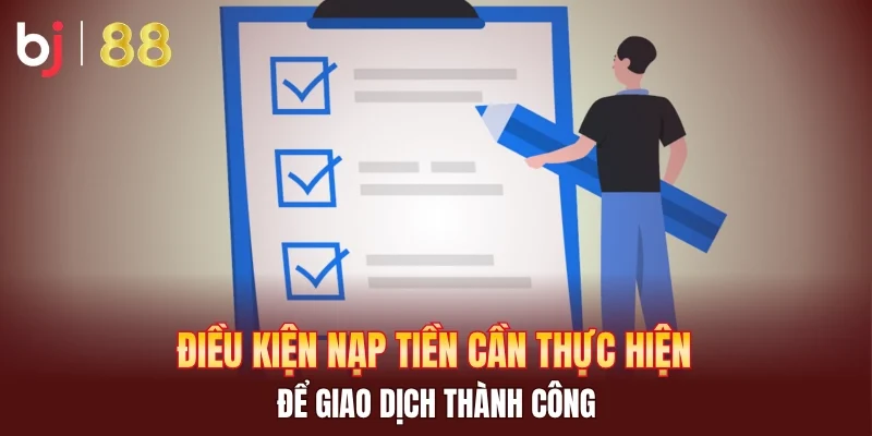 Điều kiện nạp tiền cần thực hiện để giao dịch thành công