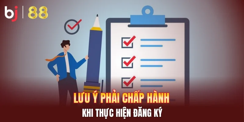 Lưu ý phải chấp hành khi thực hiện đăng ký