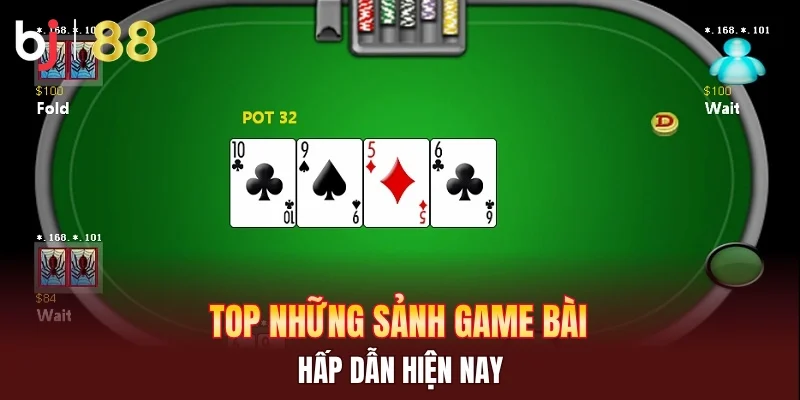 Top những sảnh game bài hấp dẫn hiện nay